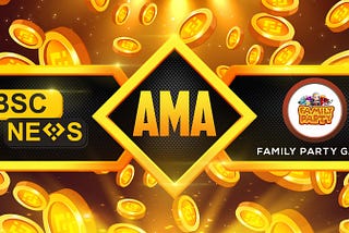 FamilyParty & BSC News AMA