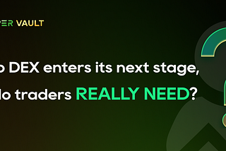 As Perp’s DEX enters its next stage, what do traders really need?