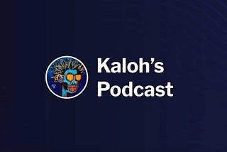 Kaloh’s Podcast
