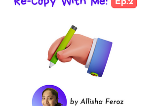 Re-Copy With Me! Ep.2 by Allisha Feroz