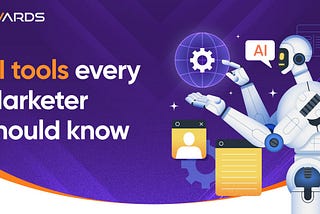 AI Tools Every Marketer Should Know: Emerging Technologies You Can’t Ignore
