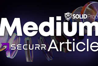 SolidProof x Securr: Strengthening Web3 Security with Innovative Solutions