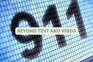 911 on a screen “Beyond Text and Video”