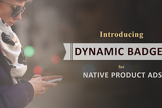 Decorate Native Product Ads with “Dynamic Badges”