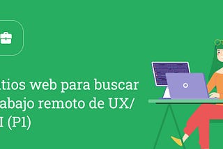 Sitios web para buscar trabajo remoto de UX/UI (P1)
