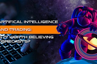 Artificial intelligence and trading: is it worth believing forecasts?