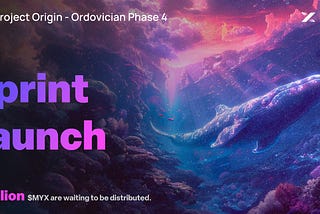 MYX Project Origin — “Ordovician Phase 4: Sprint” is officially Launched!