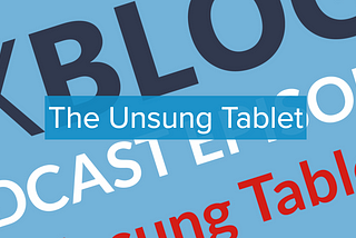 The Unsung Tablet