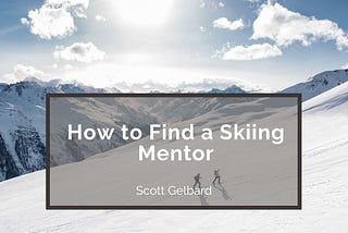 How to Find a Skiing Mentor