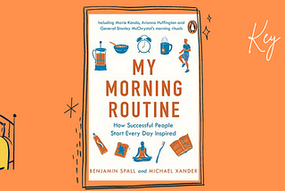 Key Takeaways From My Morning Routine by Benjamin Spall and Michael Xander