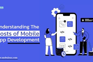 Understanding the Costs of Mobile App Development