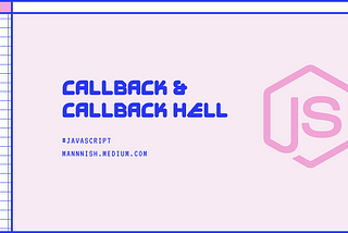 5 min read — JS Callback & Callback Hell