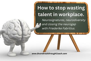 Applied neuroscience to maximize the potential and talents of different brains at work.