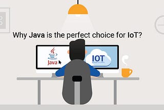 Why Java Is The Perfect Choice For IoT?