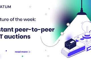 Feature of the week: Instant peer-to-peer NFT auctions