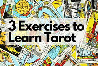 3 Exercises to Learn Tarot (Faster)