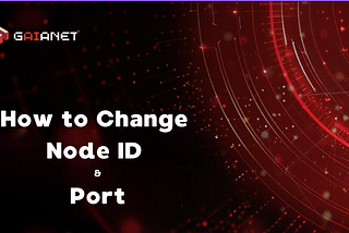 How to Change Node ID and Port on a Gaianet Node LLM