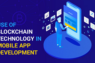 Advantages of Blockchain Technology for Mobile App Development