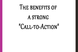 The benefits of a strong “Call-to-Action”