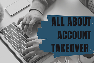 All about Account Takeover