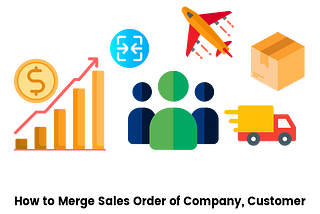 How to Merge Sales Order of Company, Customer and Individual with Separate Logistics ?