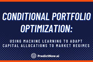 Conditional Portfolio Optimization: Using machine learning to adapt capital allocations to market…