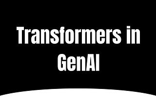 Transformers for GenAI