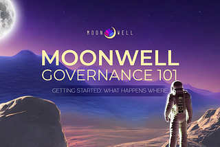 Moonwell Governance 101: Getting Started