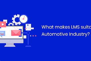 Benefits of Learning Management System for Automotive Industry