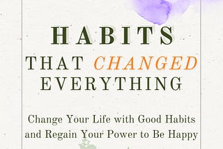 Habits That Changed Everything