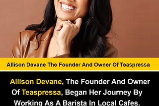 Allison Devane The Founder And Owner Of Teaspressa