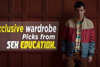 Exclusive wardrobe from Sex Education