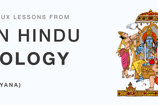 Unveiling the UX Lessons from Indian Hindu Mythology — Part 1