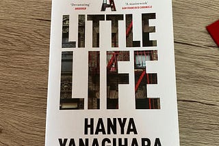 A Little Life by Hanya Yanagihara