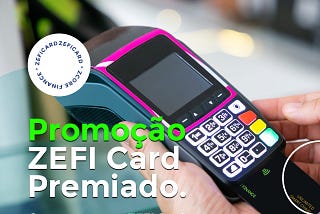 Promoção ZeFi Card Premiado