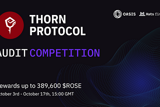 Thorn protocol audit competition- rewards up to ~389,600 in $ROSE token ( ~$30K USD)