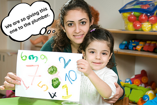 Photo of a child holding up a piece of artwork with a mother behind. The mother has a thought bubble that reads, “We are so giving this one to the plumber.”