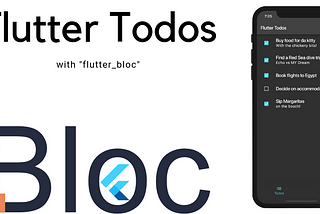 Flutter Todos Tutorial with “flutter_bloc”