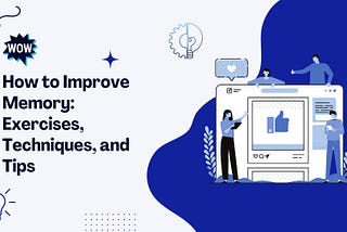How to Improve Memory: Exercises, Techniques, and Tips