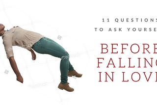 11 Questions to Ask Yourself Before Falling in Love