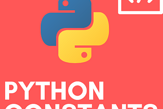What are Python Constants?