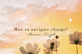 How to navigate change?