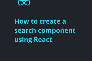 How to create a search component using React