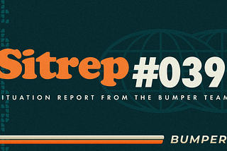 Bumper SitRep #039 February 2025