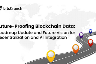 Future-Proofing Blockchain Data: bitsCrunch Network Roadmap and Innovations