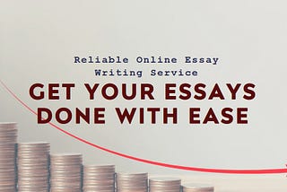 Looking for a Reliable Online Essay Writing Service?