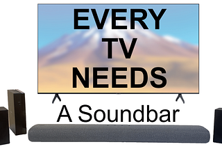 EVERY TV Needs a Soundbar