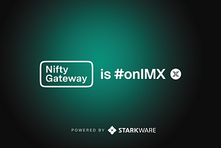Nifty Gateway and Immutable X: Making Gaming NFTs Accessible for All