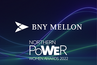 BNY Mellon: Category Sponsor at the Northern Power Women Awards