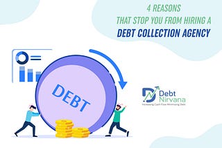 4 reasons that stops you from hiring a debt collection agency